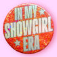 In My Showgirl Era Pin