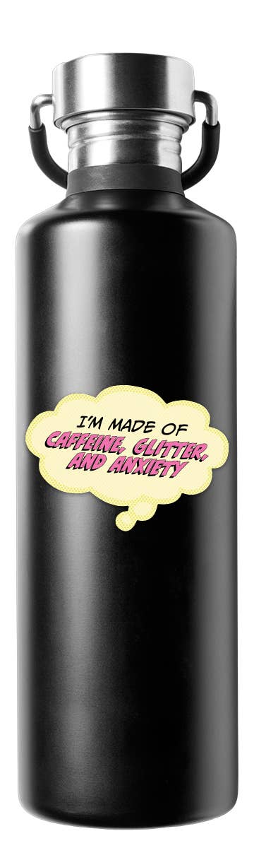 I'm Made of Caffeine, Glitter and Anxiety Vinyl Sticker