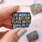 Better With You In It Enamel Pin