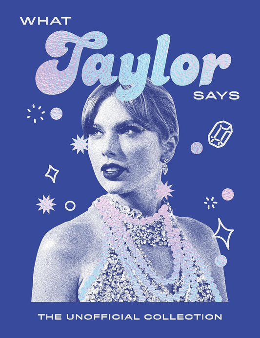 What Taylor Says: Words of Wisdom