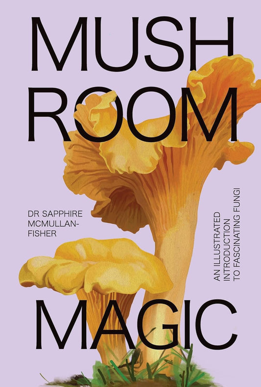 Mushroom Magic: An Illustrated Introduction to Fascinating Fungi