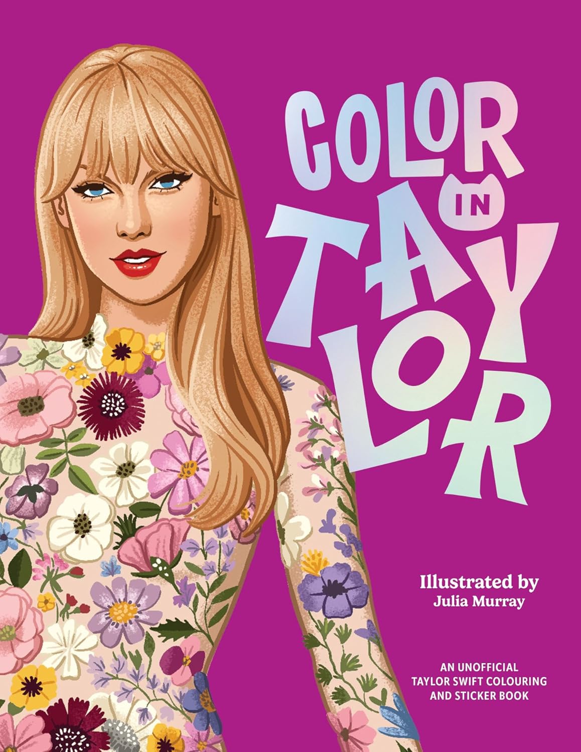 Color In Taylor: A Unofficial Taylor Swift Coloring and Sticker Book