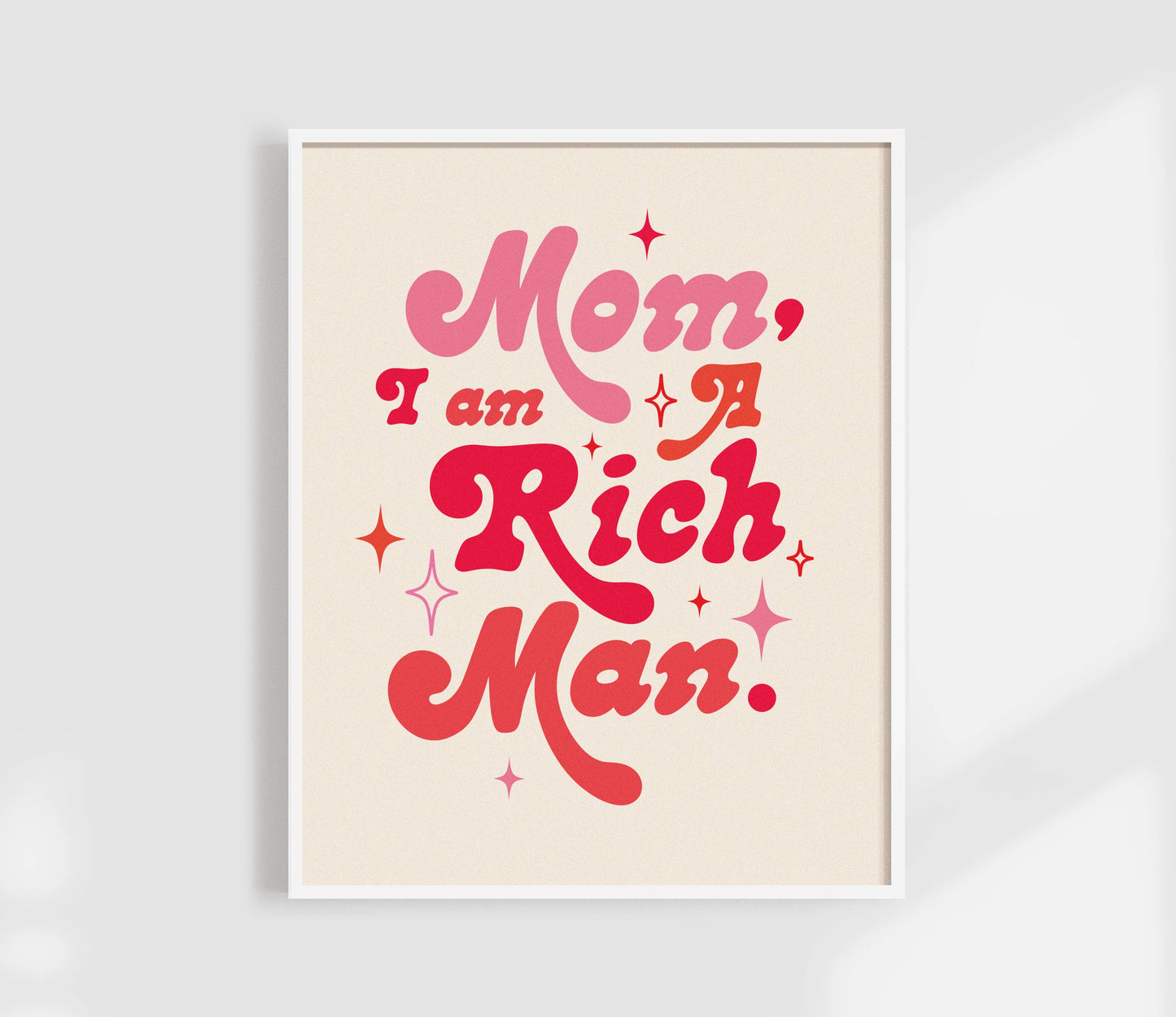 Mom I Am A Rich Man Print