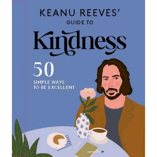 Keanu Reeves' Guide to Kindness