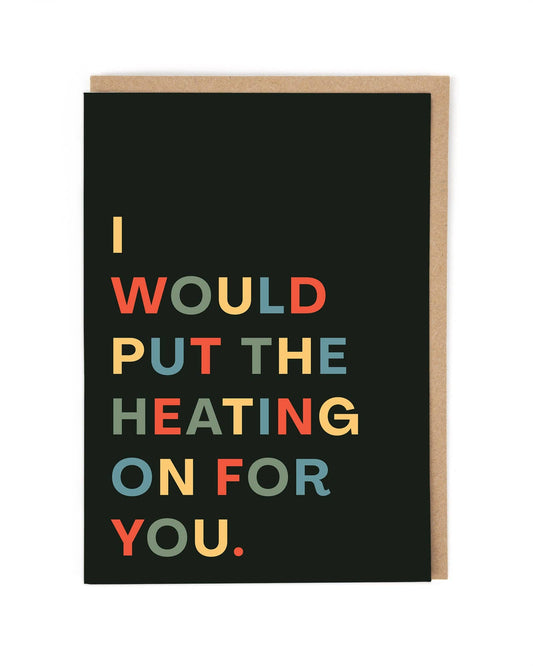 Turn the Heating On Greeting Card