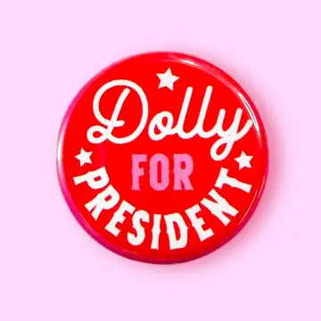 Dolly For President Button 2.25"