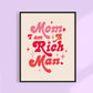 Mom I Am A Rich Man Print