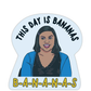 Kelly Kapoor "This Day is Bananas" Vinyl Sticker