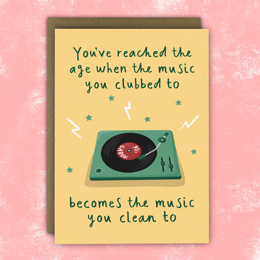 Funny Birthday Card - The Music We Clubbed We Now Clean To